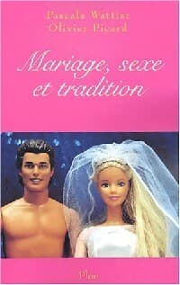 Mariage, sexe et tradition - Pascale Wattier
