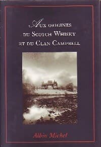 Aux origines du scotch Whisky et du Clan Campbell - Inconnu