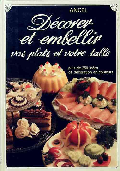 Décorer et embellir vos plats et votre table - Ancel