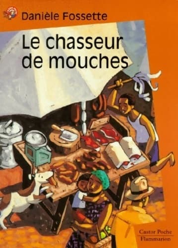 Le chasseur de mouches - Danielle Fossette
