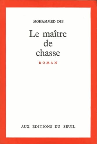 Le maître de chasse - Mohammed Dib